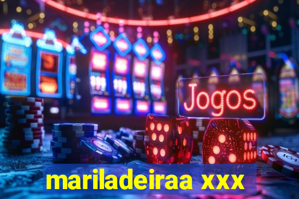 mariladeiraa xxx