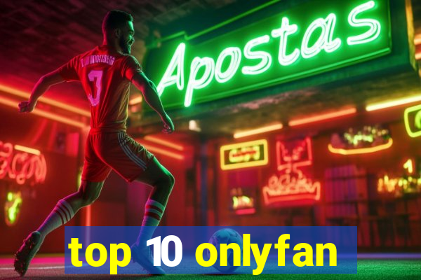 top 10 onlyfan