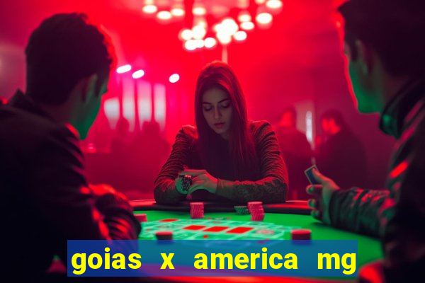 goias x america mg onde assistir