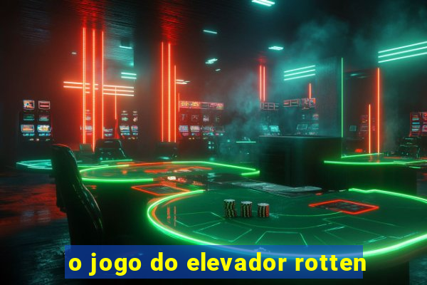 o jogo do elevador rotten