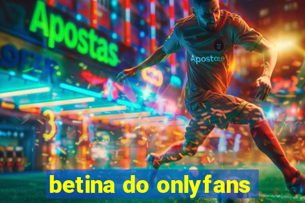 betina do onlyfans