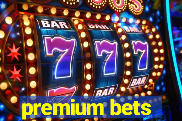 premium bets