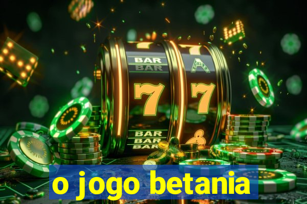 o jogo betania