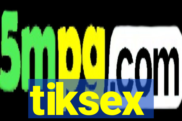 tiksex