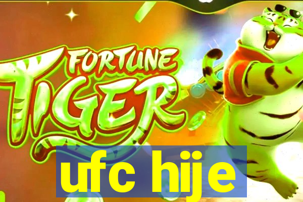 ufc hije