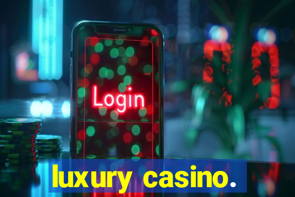 luxury casino.