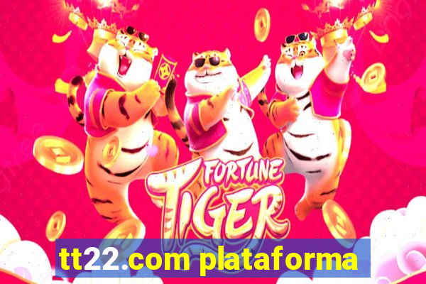 tt22.com plataforma