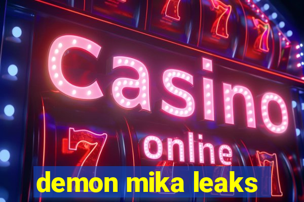 demon mika leaks