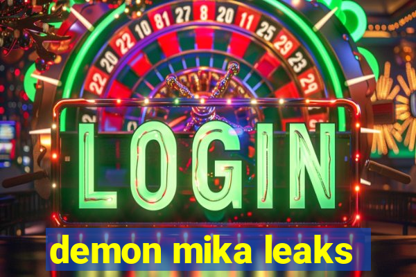 demon mika leaks