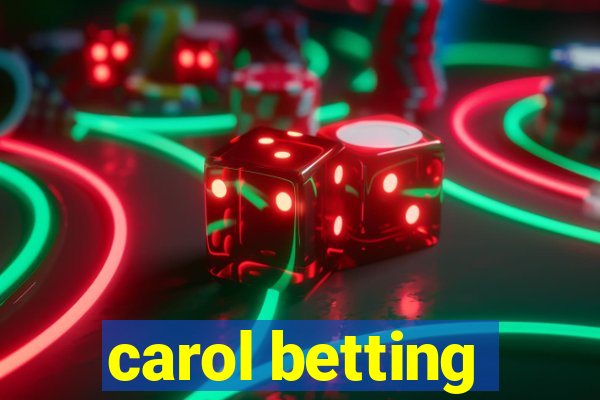 carol betting