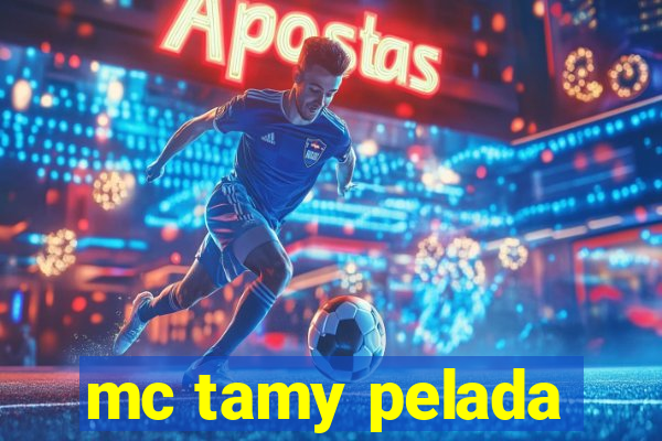 mc tamy pelada