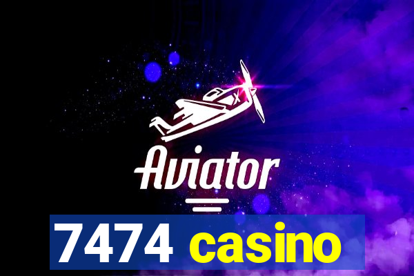 7474 casino