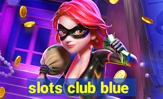 slots club blue