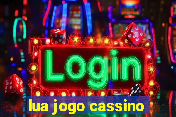 lua jogo cassino