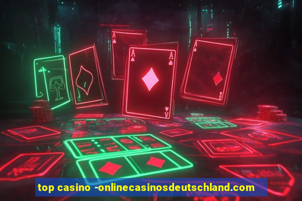 top casino -onlinecasinosdeutschland.com