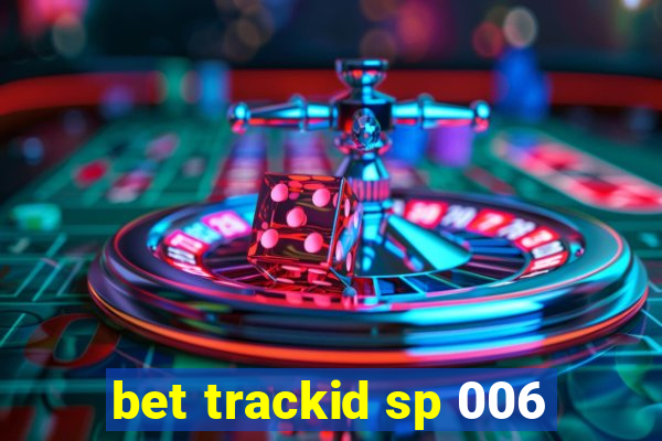 bet trackid sp 006