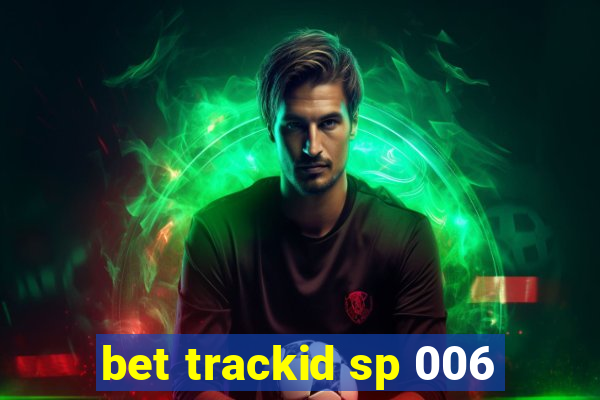 bet trackid sp 006