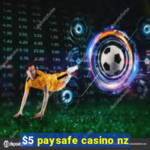 $5 paysafe casino nz