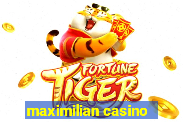 maximilian casino