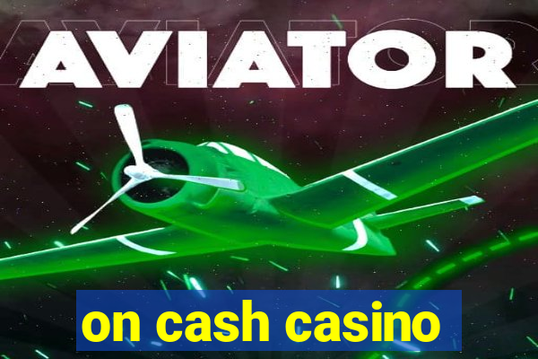 on cash casino