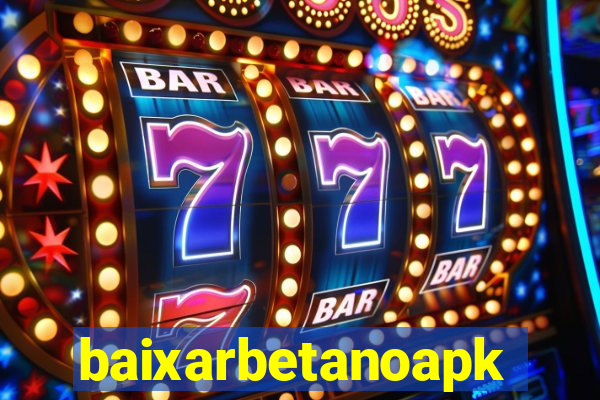 baixarbetanoapk