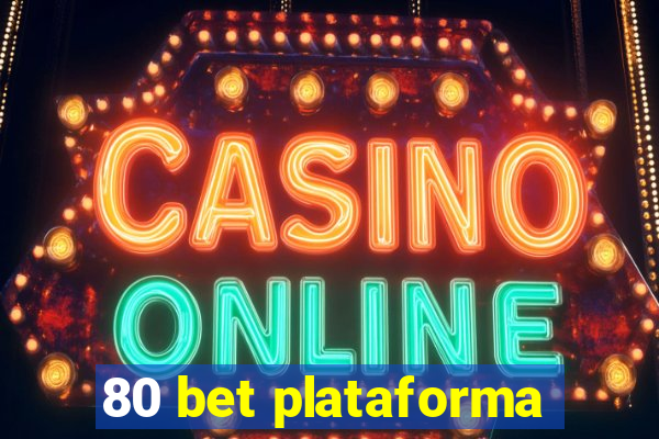 80 bet plataforma