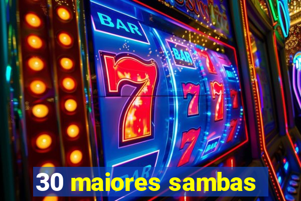 30 maiores sambas