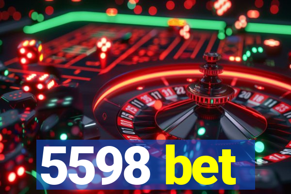 5598 bet