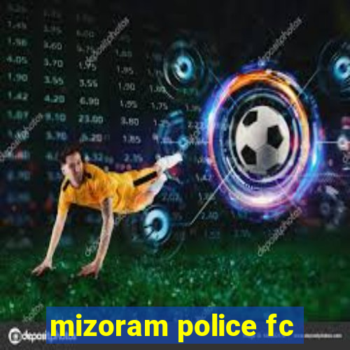 mizoram police fc