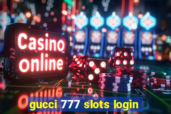 gucci 777 slots login