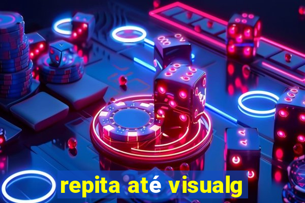 repita até visualg