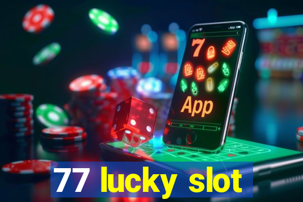 77 lucky slot