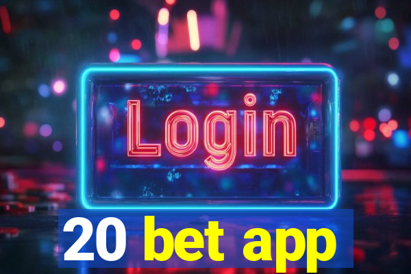 20 bet app