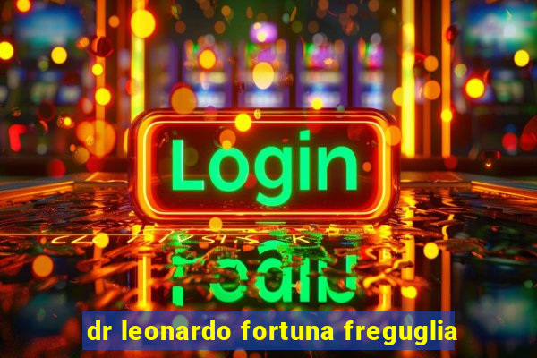 dr leonardo fortuna freguglia