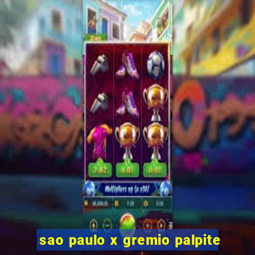 sao paulo x gremio palpite