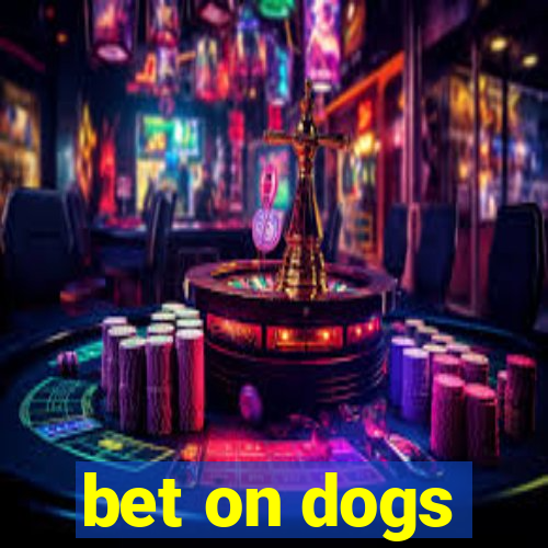 bet on dogs