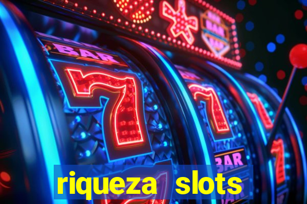 riqueza slots dinheiro real