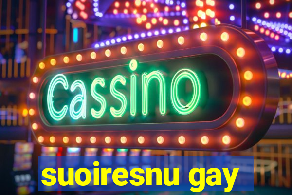 suoiresnu gay