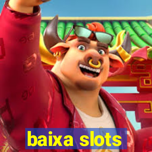 baixa slots