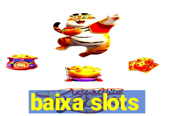 baixa slots