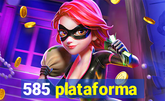 585 plataforma