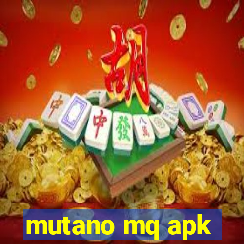 mutano mq apk