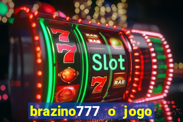 brazino777 o jogo da galera