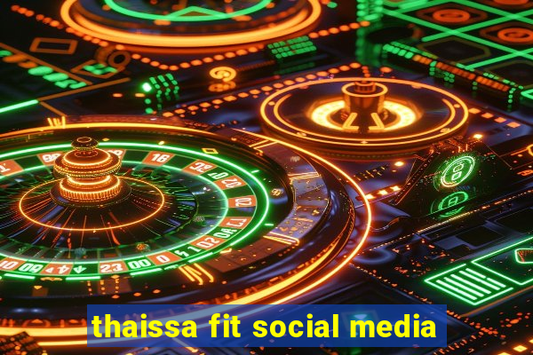 thaissa fit social media