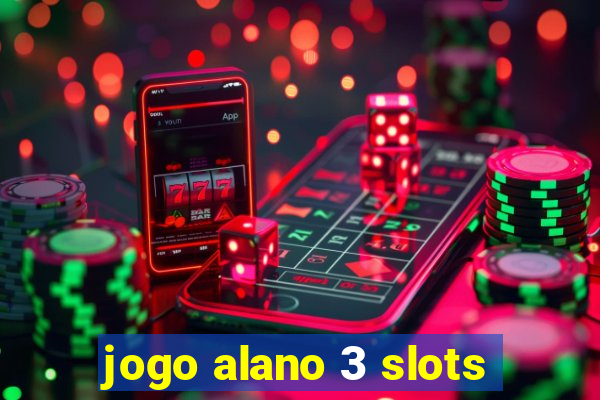 jogo alano 3 slots