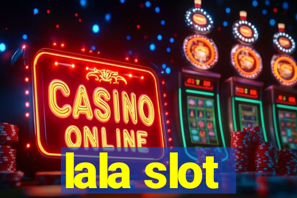 lala slot