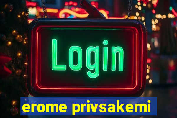 erome privsakemi