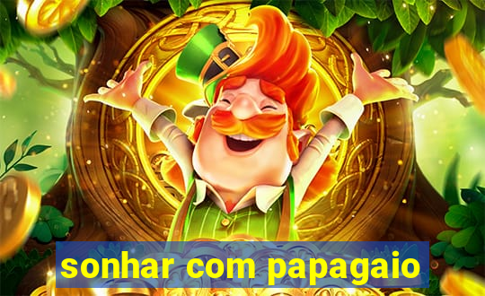 sonhar com papagaio