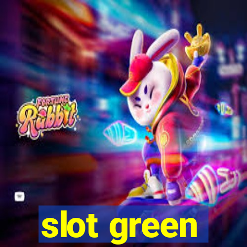 slot green