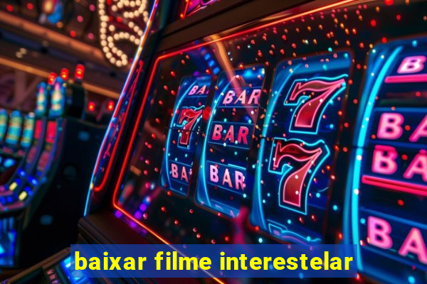 baixar filme interestelar